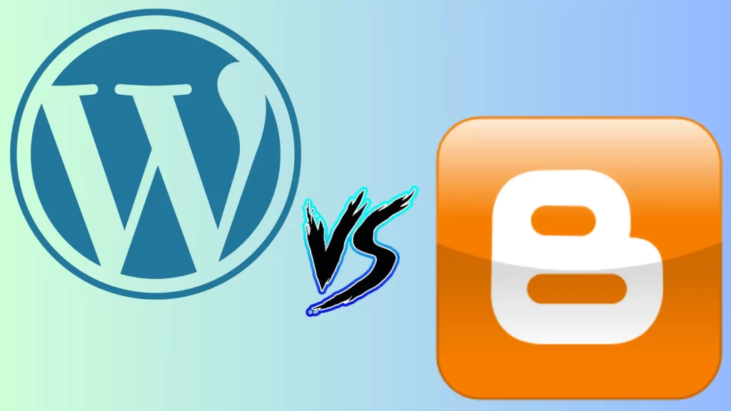 WordPress vs Blogger – Which Blogging Platform Is Best For You?
